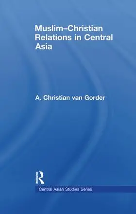 van Gorder |  Muslim-Christian Relations in Central Asia | Buch |  Sack Fachmedien