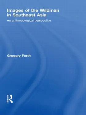 Forth |  Images of the Wildman in Southeast Asia | Buch |  Sack Fachmedien