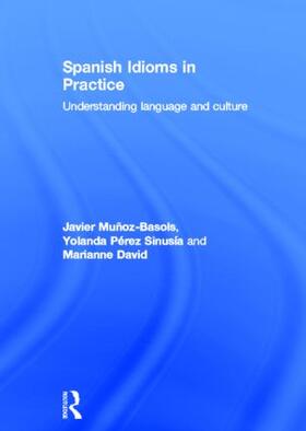 Munoz-Basols / Muñoz-Basols / Pérez Sinusía |  Spanish Idioms in Practice | Buch |  Sack Fachmedien