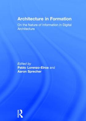 Lorenzo-Eiroa / Sprecher |  Architecture in Formation: On the Nature of Information in Digital Architecture | Buch |  Sack Fachmedien