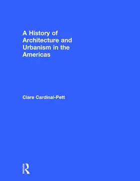 Cardinal-Pett |  A History of Architecture and Urbanism in the Americas | Buch |  Sack Fachmedien