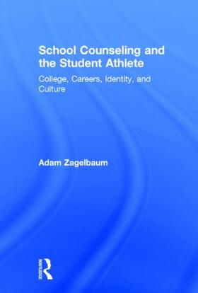 Zagelbaum |  School Counseling and the Student Athlete | Buch |  Sack Fachmedien