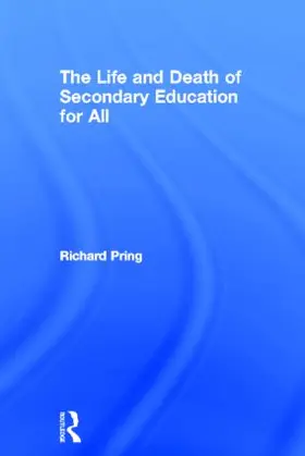 Pring |  The Life and Death of Secondary Education for All | Buch |  Sack Fachmedien