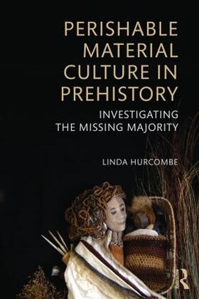 Hurcombe |  Perishable Material Culture in Prehistory | Buch |  Sack Fachmedien