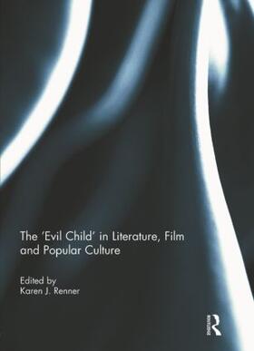 Renner |  The 'Evil Child' in Literature, Film and Popular Culture | Buch |  Sack Fachmedien