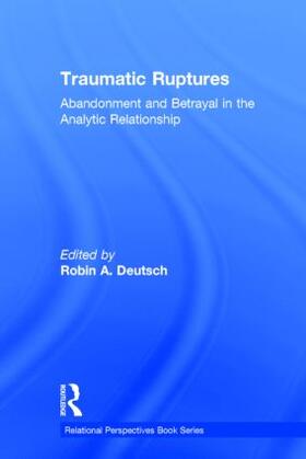 Deutsch |  Traumatic Ruptures: Abandonment and Betrayal in the Analytic Relationship | Buch |  Sack Fachmedien