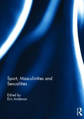 Anderson |  Sport, Masculinities and Sexualities | Buch |  Sack Fachmedien