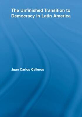 Calleros-Alarcón |  The Unfinished Transition to Democracy in Latin America | Buch |  Sack Fachmedien