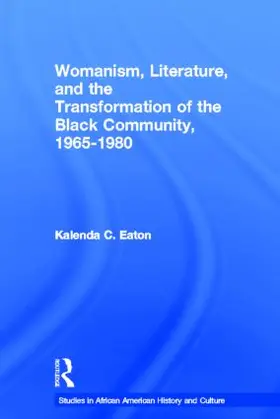 Eaton |  Womanism, Literature, and the Transformation of the Black Community, 1965-1980 | Buch |  Sack Fachmedien