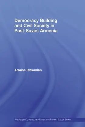 Ishkanian |  Democracy Building and Civil Society in Post-Soviet Armenia | Buch |  Sack Fachmedien