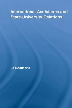 Bastiaens |  International Assistance and State-University Relations | Buch |  Sack Fachmedien