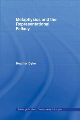 Dyke |  Metaphysics and the Representational Fallacy | Buch |  Sack Fachmedien