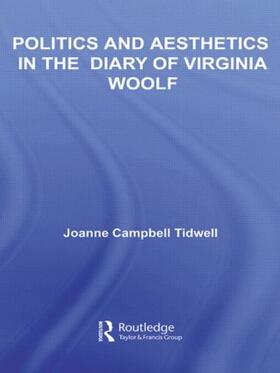 Tidwell |  Politics and Aesthetics in The Diary of Virginia Woolf | Buch |  Sack Fachmedien