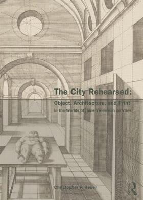 Heuer |  The City Rehearsed | Buch |  Sack Fachmedien