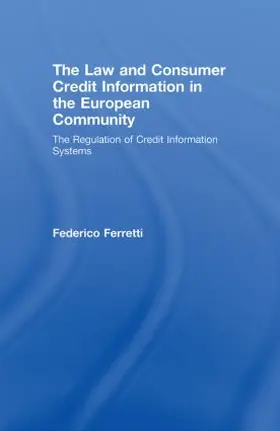 Ferretti |  The Law and Consumer Credit Information in the European Community | Buch |  Sack Fachmedien