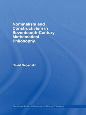Sepkoski |  Nominalism and Constructivism in Seventeenth-Century Mathematical Philosophy | Buch |  Sack Fachmedien