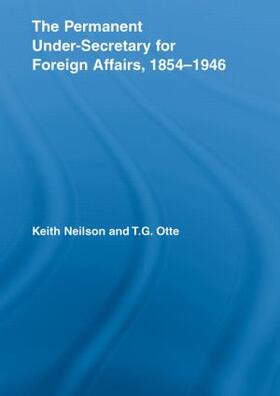 Neilson / Otte |  The Permanent Under-Secretary for Foreign Affairs, 1854-1946 | Buch |  Sack Fachmedien