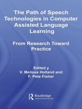 Fisher / Holland |  The Path of Speech Technologies in Computer Assisted Language Learning | Buch |  Sack Fachmedien