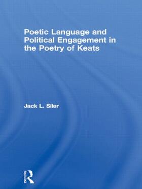 Siler |  Poetic Language and Political Engagement in the Poetry of Keats | Buch |  Sack Fachmedien