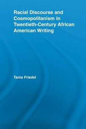 Friedel |  Racial Discourse and Cosmopolitanism in Twentieth-Century African American Writing | Buch |  Sack Fachmedien