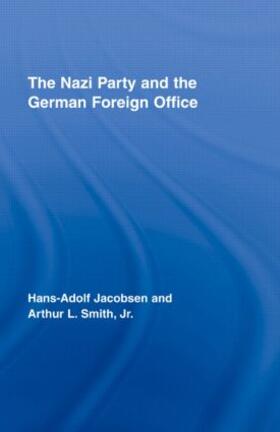 Jacobsen / Smith / Smith Jr. |  The Nazi Party and the German Foreign Office | Buch |  Sack Fachmedien