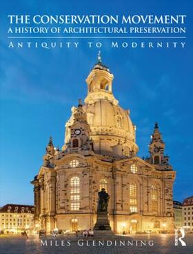 Glendinning |  The Conservation Movement: A History of Architectural Preservation | Buch |  Sack Fachmedien