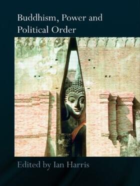 Harris |  Buddhism, Power and Political Order | Buch |  Sack Fachmedien