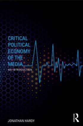 Hardy | Critical Political Economy of the Media | Buch | 978-0-415-54484-9 | sack.de