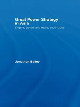 Bailey |  Great Power Strategy in Asia | Buch |  Sack Fachmedien