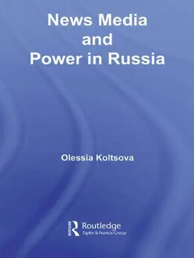 Koltsova |  News Media and Power in Russia | Buch |  Sack Fachmedien