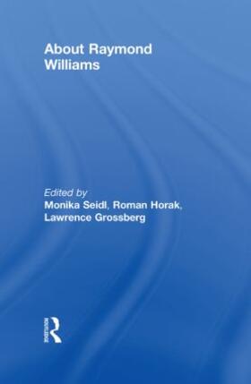 Seidl / Horak / Grossberg |  About Raymond Williams | Buch |  Sack Fachmedien