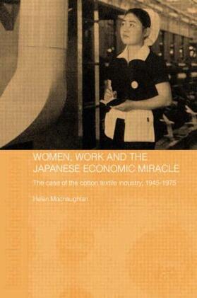 Macnaughtan |  Women, Work and the Japanese Economic Miracle | Buch |  Sack Fachmedien