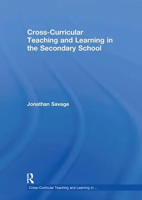 Savage |  Cross-Curricular Teaching and Learning in the Secondary School | Buch |  Sack Fachmedien