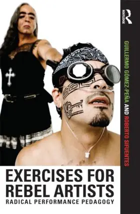 Gómez Peña / Sifuentes |  Exercises for Rebel Artists | Buch |  Sack Fachmedien