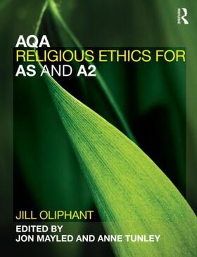 Oliphant / Mayled / Tunley |  AQA Religious Ethics for AS and A2 | Buch |  Sack Fachmedien