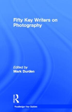 Durden |  Fifty Key Writers on Photography | Buch |  Sack Fachmedien