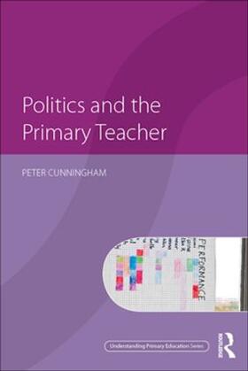 Cunningham |  Politics and the Primary Teacher | Buch |  Sack Fachmedien