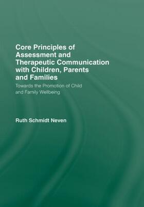 Schmidt Neven |  Core Principles of Assessment and Therapeutic Communication with Children, Parents and Families | Buch |  Sack Fachmedien