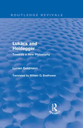 Goldmann |  Lukács and Heidegger (Routledge Revivals) | Buch |  Sack Fachmedien