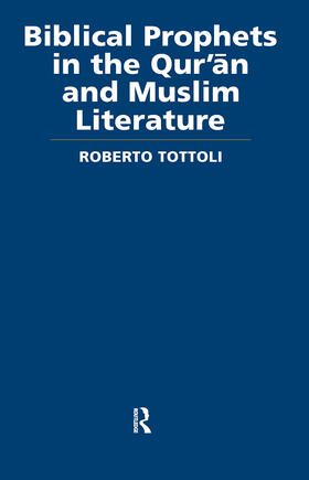 Tottoli |  Biblical Prophets in the Qur'an and Muslim Literature | Buch |  Sack Fachmedien