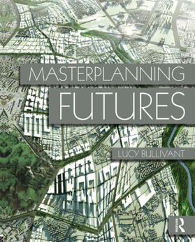 Bullivant |  Masterplanning Futures | Buch |  Sack Fachmedien