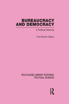 Etzioni-Halevy |  Bureaucracy and Democracy (Routledge Library Editions: Political Science Volume 7) | Buch |  Sack Fachmedien