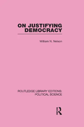 Nelson |  On Justifying Democracy (Routledge Library Editions:Political Science Volume 11) | Buch |  Sack Fachmedien