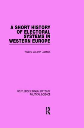 Carstairs |  A Short History of Electoral Systems in Western Europe (Routledge Library Editions: Political Science Volume 22) | Buch |  Sack Fachmedien