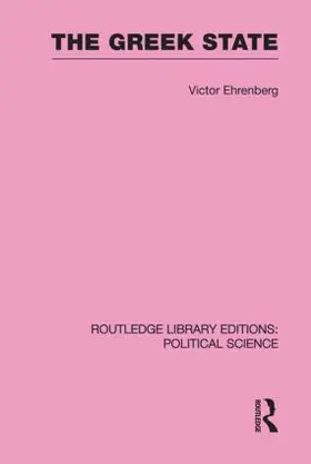 Ehrenberg |  The Greek State (Routledge Library Editions: Political Science Volume 23) | Buch |  Sack Fachmedien