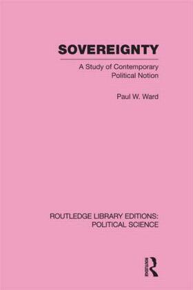 Ward |  Sovereignty (Routledge Library Editions: Political Science Volume 37) | Buch |  Sack Fachmedien