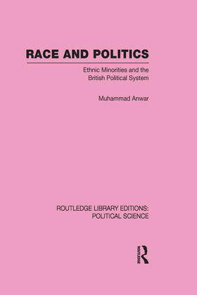 Anwar |  Race and Politics Routledge Library Editions: Political Science: Volume 38 | Buch |  Sack Fachmedien