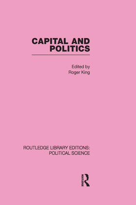 King |  Capital and Politics Routledge Library Editions: Political Science Volume 44 | Buch |  Sack Fachmedien