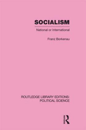 Borkenau |  Socialism National or International Routledge Library Editions: Political Science Volume 48 | Buch |  Sack Fachmedien