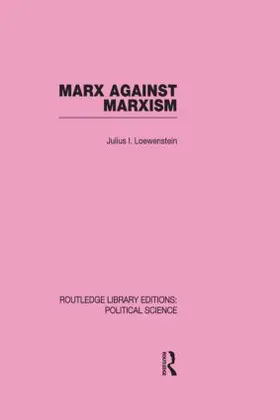 Lowenstein |  Marx Against Marxism Routledge Library Editions: Political Science Volume 56 | Buch |  Sack Fachmedien